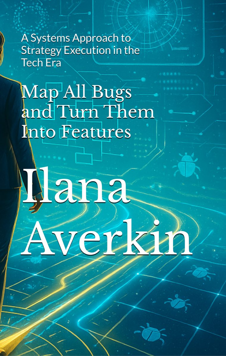 Map All Bugs and Turn Them Into Features, by Ilana Averkin